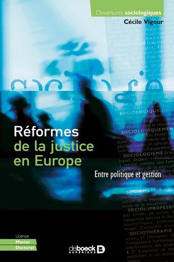 Couverture du livre « Les réformes de la justice en Europe ; entre politique et gestion » de Cecile Vigour aux éditions De Boeck Superieur