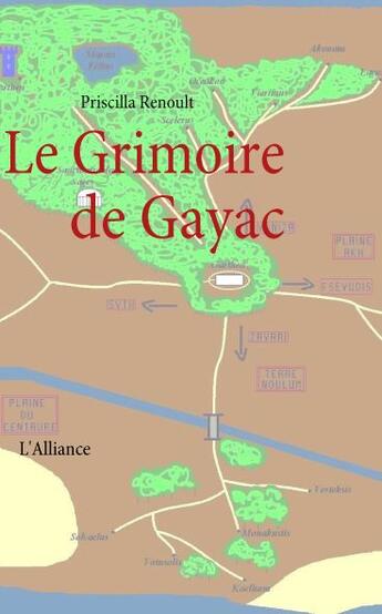 Couverture du livre « Le grimoire de Gayac ; l'Alliance » de Priscilla Renoult aux éditions Books On Demand