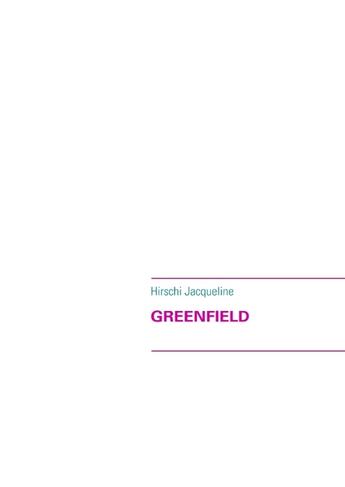 Couverture du livre « Greenfield » de Jacqueline Hirschi aux éditions Books On Demand