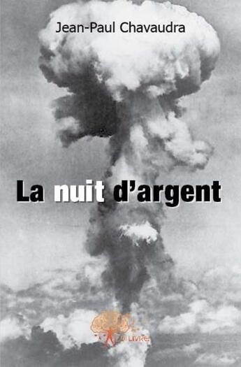 Couverture du livre « La nuit d'argent » de Jean-Paul Chavaudra aux éditions Edilivre