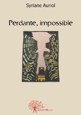 Couverture du livre « Perdante, impossible » de Syriane Auriol aux éditions Edilivre