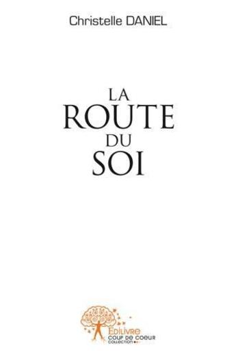 Couverture du livre « La route du soi » de Christelle Daniel aux éditions Edilivre