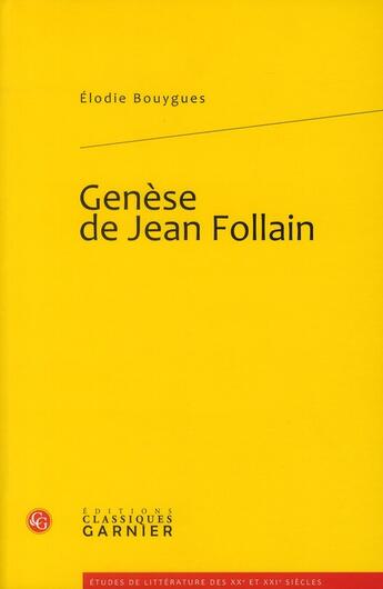 Couverture du livre « Genèse de Jean Follain » de Elodie Bouygues aux éditions Classiques Garnier