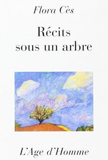 Couverture du livre « Recits Sous Un Arbre » de Flora Ces aux éditions L'age D'homme