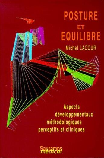 Couverture du livre « Posture et equilibre aspects developpementaux, methodologiques, perceptifs et cliniques » de Lacour aux éditions Sauramps Medical