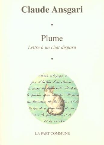 Couverture du livre « Plume lettre a un chat disparu. » de Claude Ansgari aux éditions La Part Commune