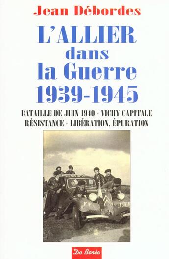 Couverture du livre « Allier Dans La Guerre 1939 1945 » de Jean Debordes aux éditions De Boree