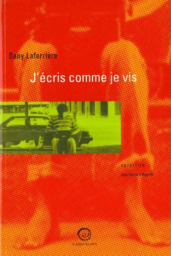 Couverture du livre « J'Ecris Comme Je Vis ; Entretiens Avec Bernard Magnier » de Dany Laferriere aux éditions La Passe Du Vent