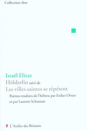 Couverture du livre « Holderlin. suivi de : les villes saintes se repetent » de Israel Eliraz aux éditions Atelier Des Brisants