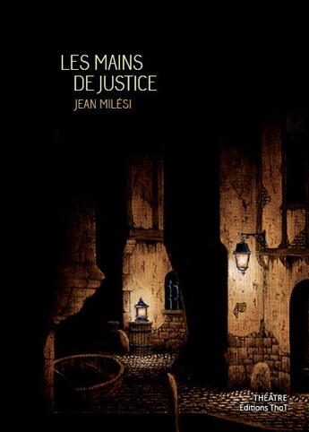 Couverture du livre « Les mains de justice » de Jean Milesi aux éditions Editions Thot