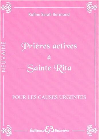 Couverture du livre « Prières actives à Sainte Rita ; pour les causes urgentes » de Rufine Sarah Bermond aux éditions Bussiere