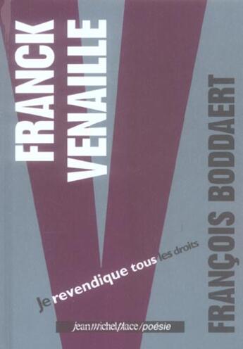 Couverture du livre « Franck Venaille ; je revendique tous les droits » de Francois Boddaert aux éditions Nouvelles Editions Place