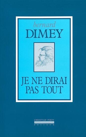 Couverture du livre « Je ne dirai pas tout » de Bernard Dimey aux éditions La Simarre