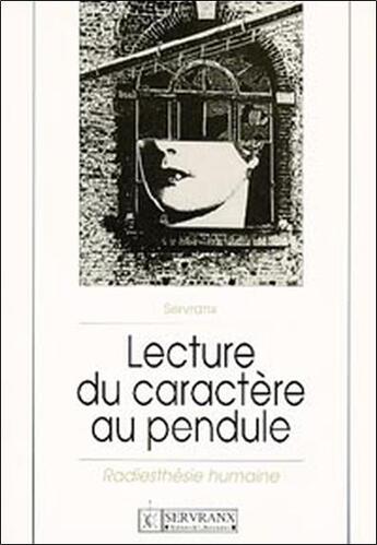 Couverture du livre « Lecture du caractere au pendule » de Servranx aux éditions Servranx