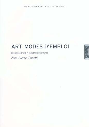 Couverture du livre « Art, modes d'emploi : esquisses d'une philosophie de l'usage » de Jean-Pierre Cometti aux éditions Lettre Volee