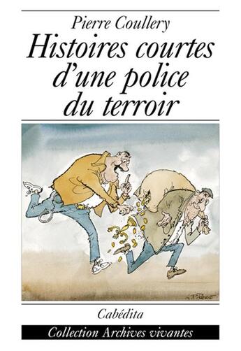 Couverture du livre « Histoires Courtes D'Une Police Du Terroir » de Coullery/Pierre aux éditions Cabedita