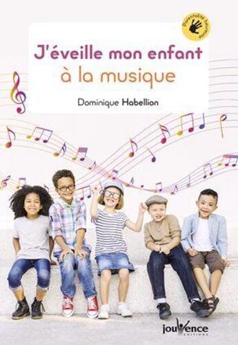 Couverture du livre « J'éveille mon enfant à la musique » de Dominique Habellion aux éditions Jouvence