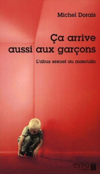 Couverture du livre « Ça arrive aussi aux garçons ; l'abus sexuel au masculin » de Michel Dorais aux éditions Typo