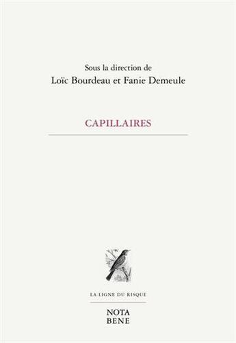 Couverture du livre « Capillaires » de Fanie Demeule et Loic Bourdeau aux éditions Nota Bene