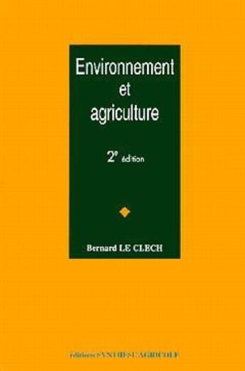 Couverture du livre « Environnement et agriculture » de Bernard Le Clech aux éditions Synthese Agricole