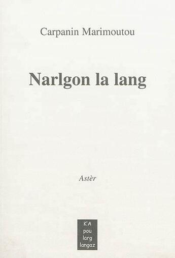 Couverture du livre « Narlgon la lang » de Jean-Claude Carpanin Marimoutou aux éditions K'a