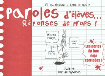 Couverture du livre « Paroles D'Eleves, Reponses De Profs » de Fred La Theule et Gilles La Theule aux éditions Fer De Chances