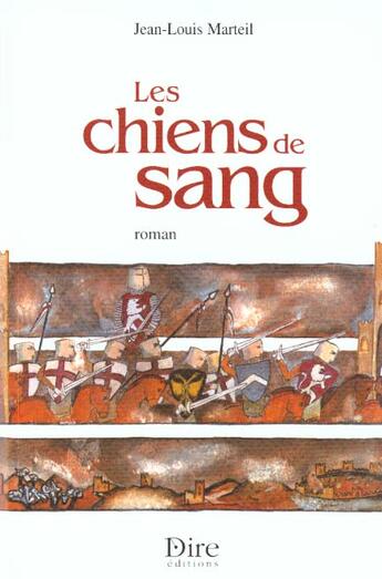 Couverture du livre « Les Chiens De Sang ; Et Dieu Reconnaitra Les Siens Deuxieme Epoque » de Jean-Louis Marteil aux éditions Dire Editions