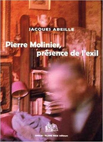 Couverture du livre « Pierre Molinier, présence de l'exil » de Jacques Abeille aux éditions Pleine Page
