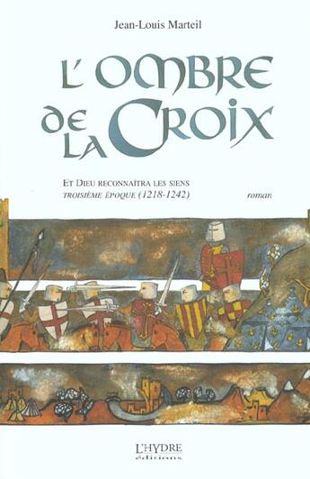 Couverture du livre « L'ombre de la croix ; et dieu reconnaitra les siens ; 3e epoque » de Jean-Louis Marteil aux éditions L'hydre