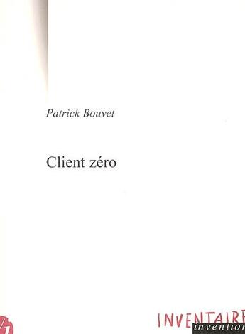 Couverture du livre « Client Zero » de Patrick Bouvet aux éditions Inventaire Invention