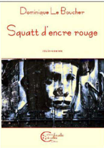 Couverture du livre « Squatt d'encre rouge : recit-contes » de Dominique Le Boucher aux éditions Chevre Feuille Etoilee