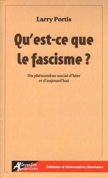 Couverture du livre « Qu'est-ce que le fascisme ? un phénomène social d'hier et d'aujourd'hui » de Larry Portis aux éditions Alternative Libertaire