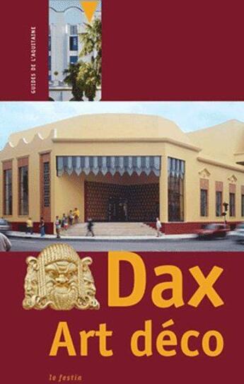 Couverture du livre « Dax art déco » de Delphine Costedoat aux éditions Le Festin