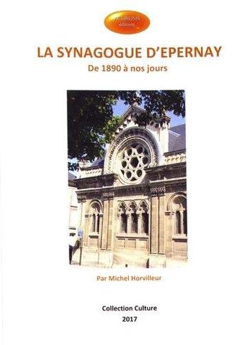 Couverture du livre « La synagogue d'Epernay : de 1890 à nos jours » de Michel Horvilleur aux éditions Acsireims