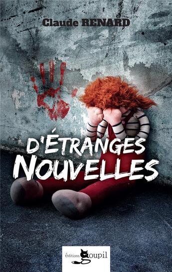 Couverture du livre « D'étranges nouvelles » de Claude Renard aux éditions Editions Goupil