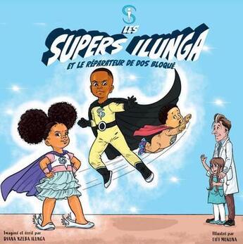 Couverture du livre « Les Supers Ilunga t.1 ; les Supers Ilunga et le réparateur de dos bloqué » de Diana Nzeba Ilunga aux éditions Pumbo.fr