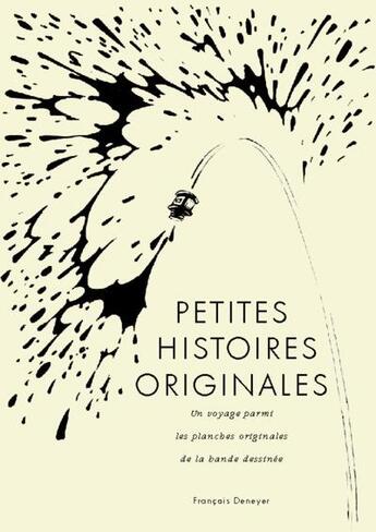 Couverture du livre « Petites histoires originales ; un voyage parmi les planches orginales de la bande dessinée » de Francois Deneyer aux éditions Musee Jije