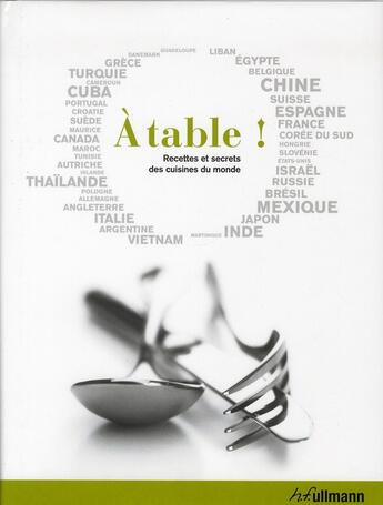 Couverture du livre « À table ! ; recettes et secrets des cuisines du monde » de  aux éditions Ullmann