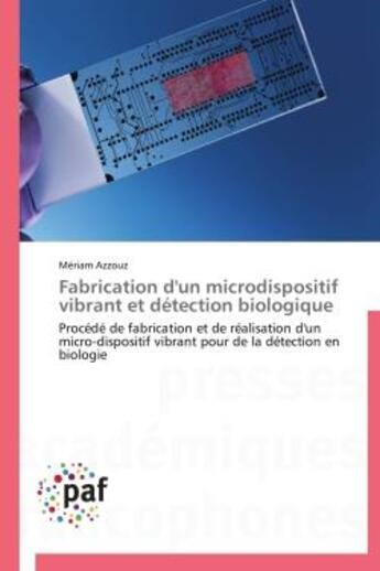 Couverture du livre « Fabrication d'un microdispositif vibrant et detection biologique » de Azzouz-M aux éditions Presses Academiques Francophones