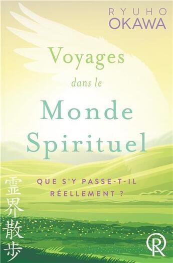 Couverture du livre « Voyages dans le monde spirituel : que s'y passe-t-il réellement ? » de Ryuho Okawa aux éditions Irh Press