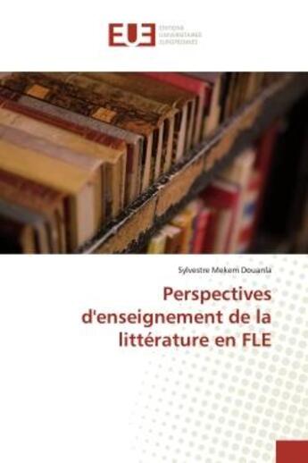 Couverture du livre « Perspectives d'enseignement de la litterature en FLE » de Douanla aux éditions Editions Universitaires Europeennes