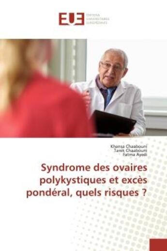 Couverture du livre « Syndrome des ovaires polykystiques et excès pondéral, quels risques ? » de Khansa Chaabouni aux éditions Editions Universitaires Europeennes