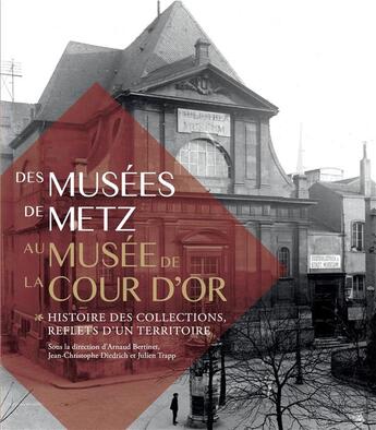 Couverture du livre « Musées de Metz au muséee de la cour d'or » de Julien Trapp et Arnaud Bertiner et Jean-Christophe Diedrich aux éditions Snoeck Gent