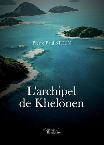 Couverture du livre « L'archipel de Khelönen » de Pierre Paul Steen aux éditions Baudelaire