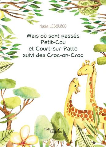 Couverture du livre « Mais où sont passés Petit-Cou et Court-sur-Patte suivi des Croc-on-Croc » de Nadia Lebourcq aux éditions Baudelaire