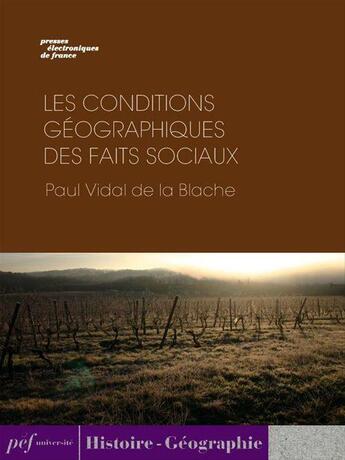 Couverture du livre « Les conditions géographiques des faits sociaux » de Paul Vidal Vidal De La Blache aux éditions Presses Electroniques De France