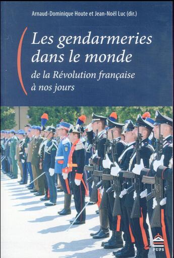 Couverture du livre « Gendarmeries dans le monde de la Révolution à nos jours » de Jean-Noel Luc aux éditions Sorbonne Universite Presses