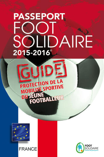 Couverture du livre « Passeport Foot Solidaire 2015-2016 » de Association Internationale Foot Solidaire Pour La Protection Des Jeunes Joueurs Jean-Claude Mbvoumin aux éditions Publishroom