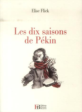 Couverture du livre « Les dix saisons de Pékin ; une immersion dans la brûme chinoise » de Elise Flick aux éditions Les Peregrines