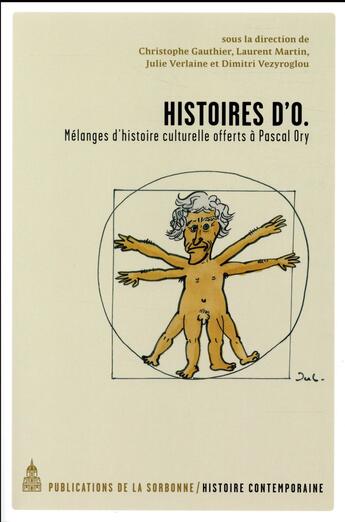 Couverture du livre « Histoires d'O. ; mélanges d'histoire culturelle offert à Pascal Ory » de Julie Verlaine et Laurent Martin et Christophe Gauthier et Dimitri Vezyroglou et Collectif Petit Fute aux éditions Editions De La Sorbonne